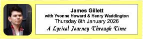 James Gillett  with Yvonne Howard & Henry Waddington Thursday 8th January 2026 A Lyrical Journey Through Time