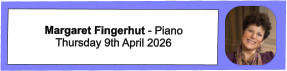 Margaret Fingerhut - Piano  Thursday 9th April 2026