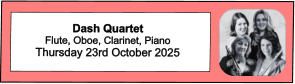Dash Quartet Flute, Oboe, Clarinet, Piano Thursday 23rd October 2025