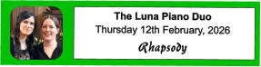 The Luna Piano Duo Thursday 12th February, 2026 Rhapsody