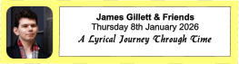 James Gillett & Friends  Thursday 8th January 2026 A Lyrical Journey Through Time